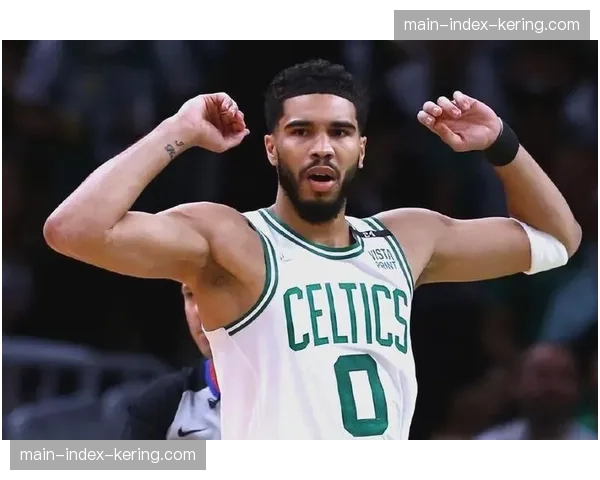 凯尔特人塔图姆复出状态起伏 绿军争冠依赖双探花化学反应